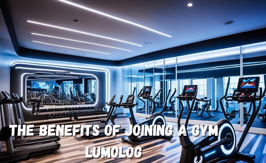 the benefits of joining a gym lumolog