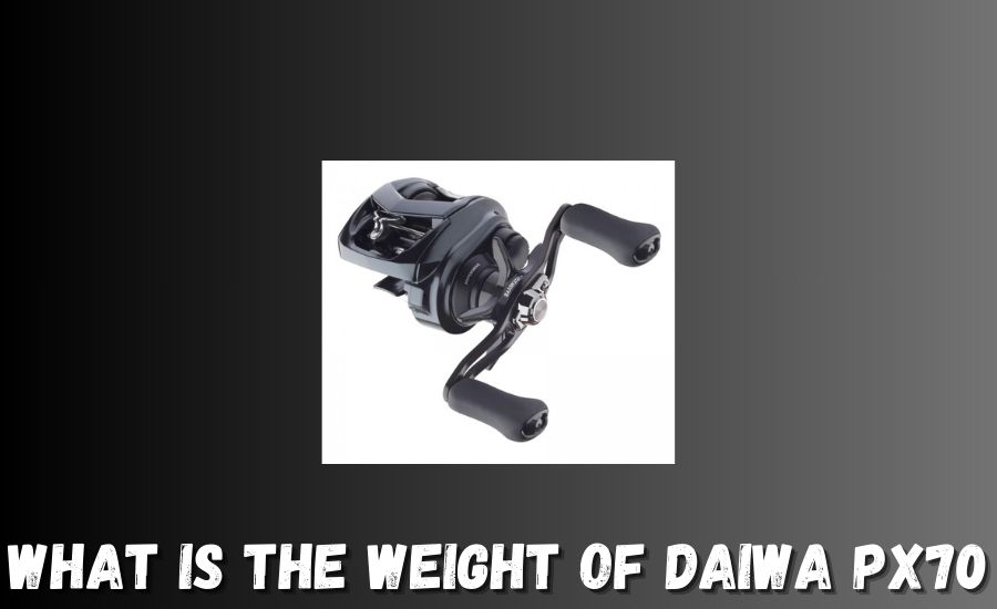 what is the weight of daiwa px70