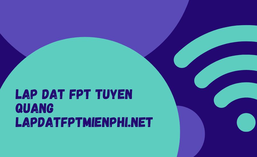 lap dat fpt tuyen quang lapdatfptmienphi.net