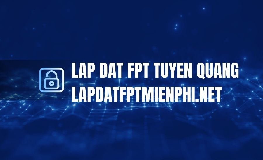 lap dat fpt tuyen quang lapdatfptmienphi.net