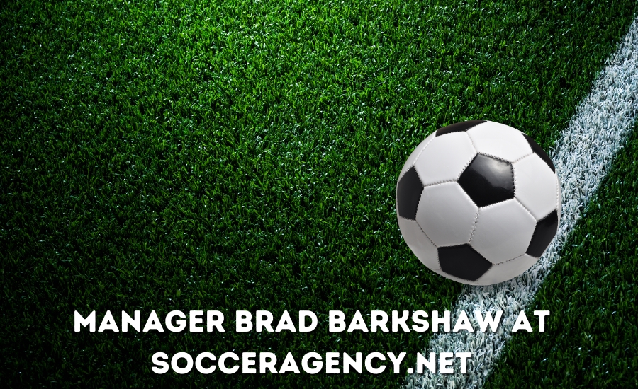 manager brad barkshaw at socceragency.net