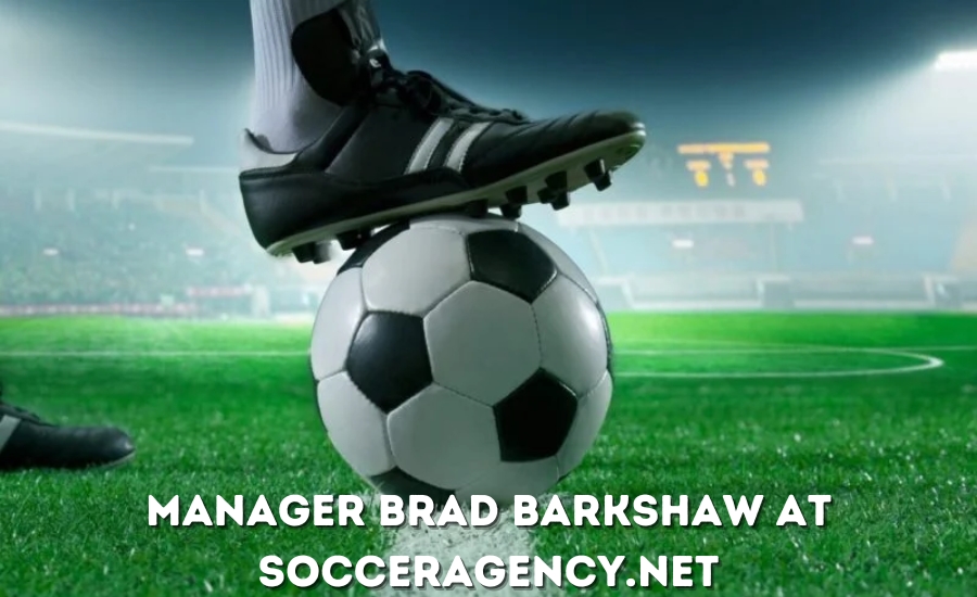 manager brad barkshaw at socceragency.net